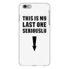 This is My Last One Seriously iPhone 6 Plus/6s Plus Case