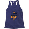 Legends are born in June Racerback Tank