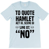 to quote hamlet no T-Shirt