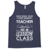 This 10 TH Grade Teacher Has An Amazing! Class Tank Top