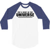 Put A Dent In The Universe 3/4 Sleeve Shirt