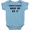 daddyissues made me do it Baby Bodysuit