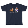your aunt my aunt Toddler T-shirt