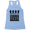 lacking common sense Racerback Tank