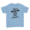 blessed are the curious for they shall have adventures Youth Tee