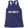 dill with it Racerback Tank
