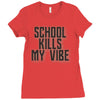 school kills my vibe Ladies Fitted T-Shirt