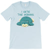 i hate the morning T-Shirt
