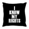 i know my rights Throw Pillow