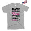 Maybe I Was Too Late To Be His First But Right Now I'm Happy To Be His Exclusive T-shirt