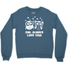 owl always love you Crewneck Sweatshirt