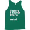 i before e except after c Tank Top