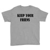 keep your friends Youth Tee