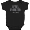 feel violated Baby Bodysuit