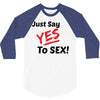 Yes To Sex! 3/4 Sleeve Shirt