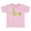be vegan Toddler T-shirt