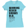 Winning Never Grows Old Ladies Fitted T-Shirt