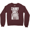chubby girls cuddle better Crewneck Sweatshirt