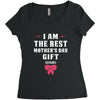 I Am The Best Mother's Day Gift Ever Women's Triblend Scoop T-shirt
