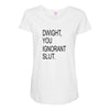 dwight you ignorant slut Maternity Scoop Neck T-shirt