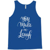 YOU MAKE ME Tank Top