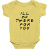 I'll Be There For You Baby Bodysuit