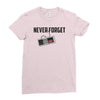 never forget Ladies Fitted T-Shirt