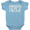 proud to be a freak Baby Onesie