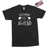 without me, it's just aweso Exclusive T-shirt