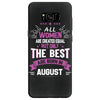 All Women Created Equal But The Best Born In August Samsung Galaxy S8