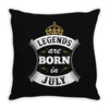 Legends Are Born In July Throw Pillow