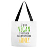 i'm so vegan i don't even call my boyfriend honey Tote Bags