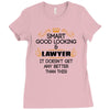 Smart Good Looking Lawyer Doesnt Get Better Than Ladies Fitted T-Shirt