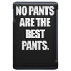 no pants are the best pants t shirt slogan top tee tshirt logo funny h iPad Mini