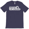 praise the lowered T-Shirt
