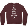 say boo and scary on Crewneck Sweatshirt