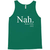 nah Tank Top