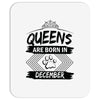 Queens Are Born In December Mousepad