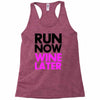 run now wine later Racerback Tank