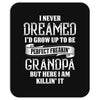 Perfect Freakin Grandpa Mousepad