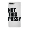 Not This Pussy iPhone 7 Plus Case