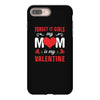 Forget it Girls My Mom Is My Valentine iPhone 8 Plus