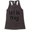 let us pray (2) Racerback Tank