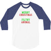Merry Christmas Ya Filthy Animal 3/4 Sleeve Shirt