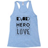 dad a son's first hero a daughters first love Racerback Tank
