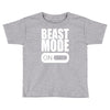 beast mode on Toddler T-shirt