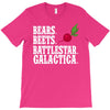 bears beets battlestar galactica T-Shirt