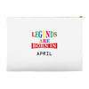 legends are born april Accessory Pouches