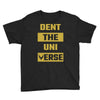 Dent The Universe Youth Tee