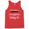 i never dreamed i'd grow up to be a super cute scorpio but here i am k Tank Top